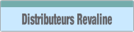 Distributeurs Revaline.